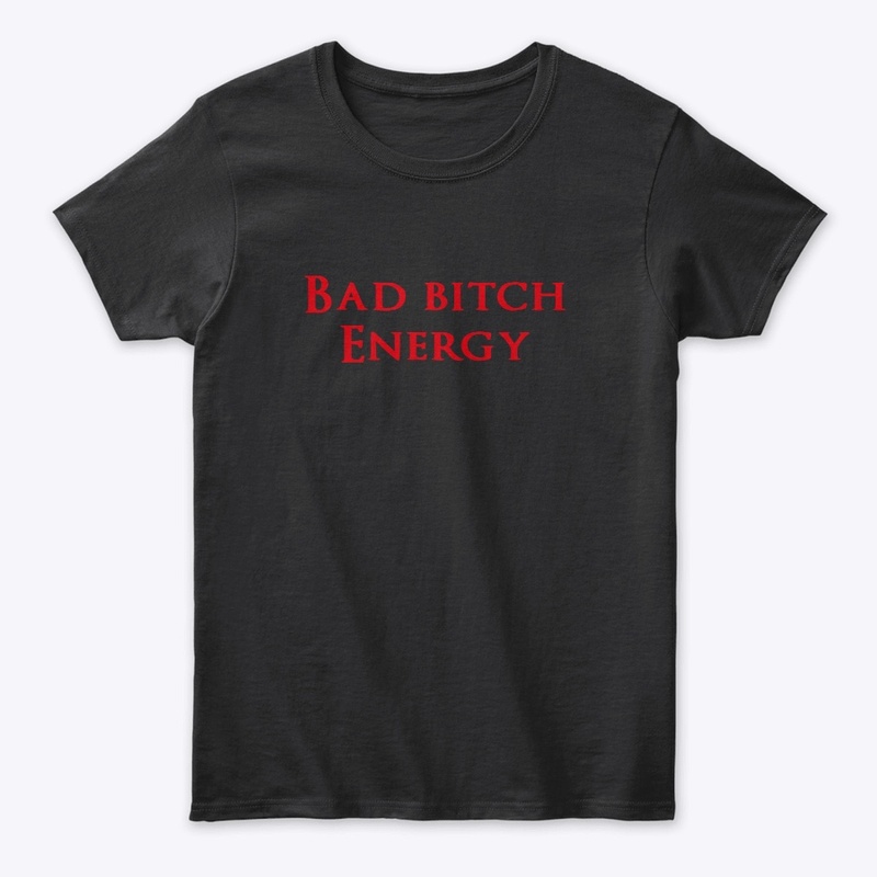 Bad bitch energy