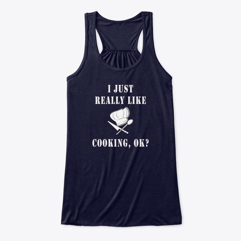 I Just Really Like Cooking OK T-Shirt