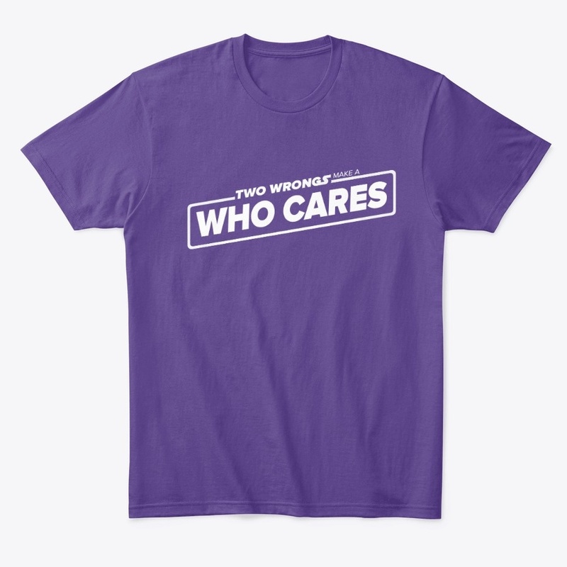 Two wrongs make a who cares