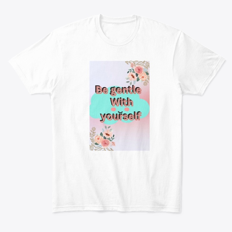 Be gentle yourself.