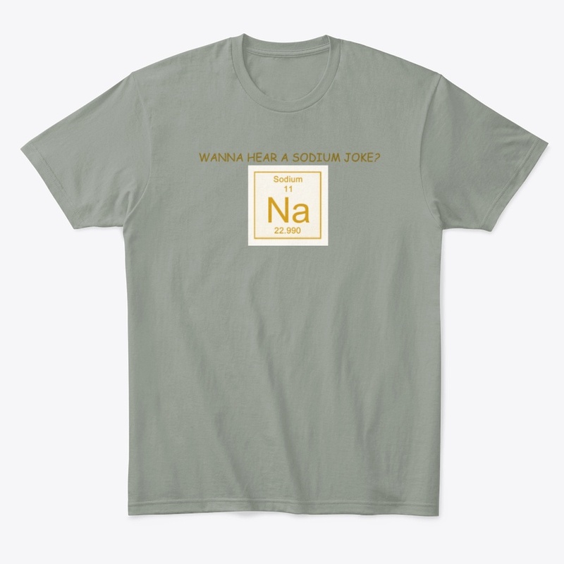 Wanna Hear A Sodium Joke?