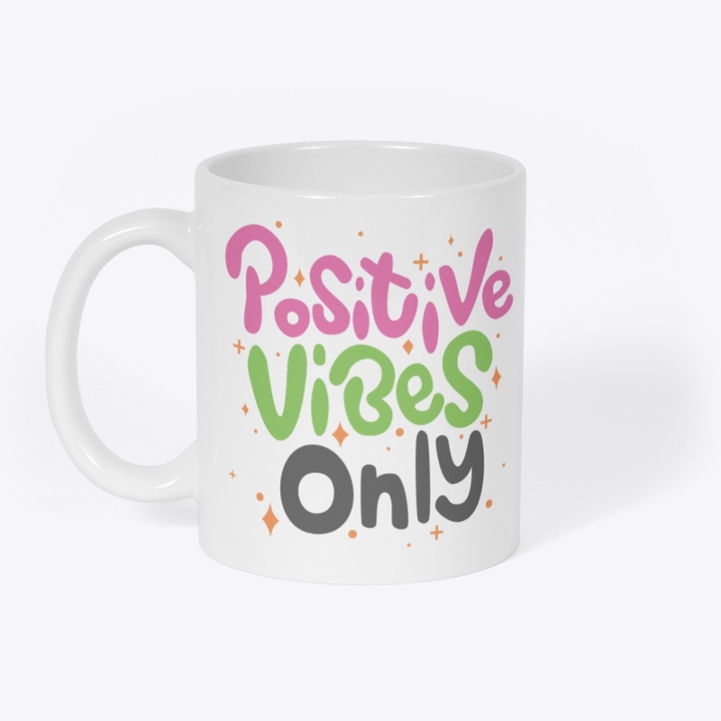 Positive Vibes Only