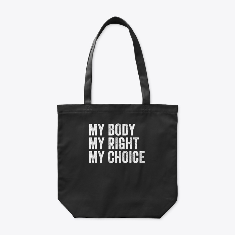 My Body My Right My Choice Pro Choice