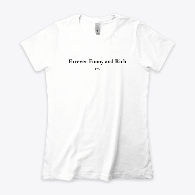 Forever Funny And Rich Two Shirt