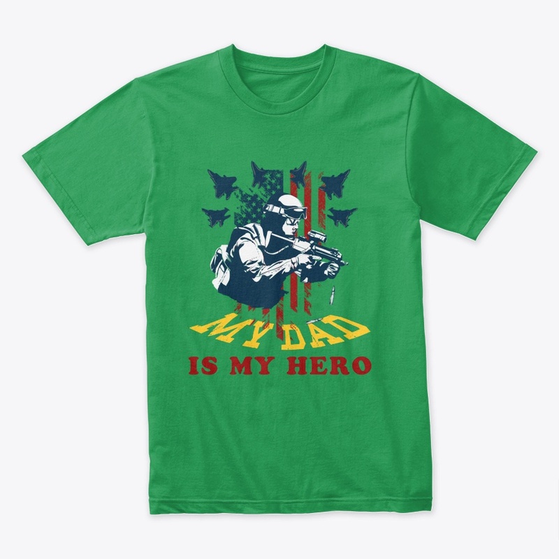My Dad Is My Hero My Dad Veteran Shirts