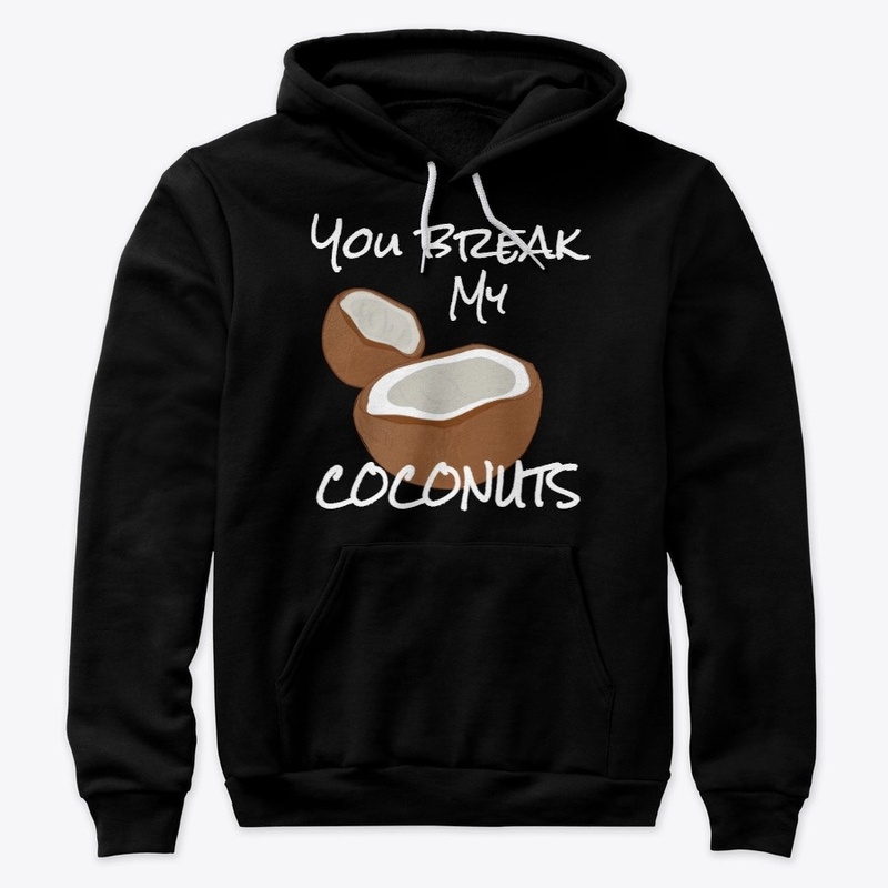 You Break my coconuts collection
