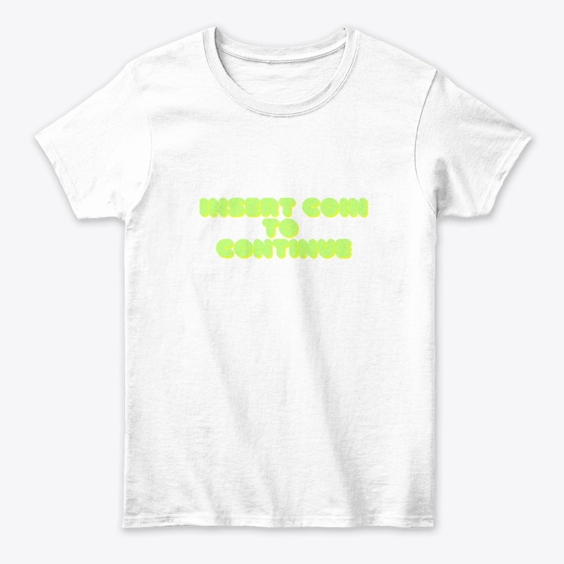 Insert Coin to Continue T-Shirt Design