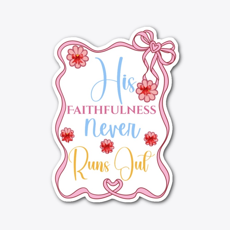 His Faithfulness Never Runs Out