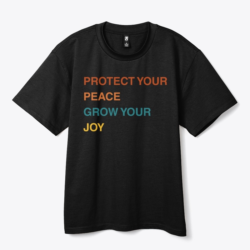 Protect your peace, grow you joy