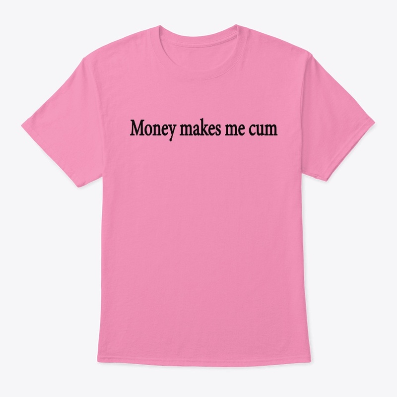 money-makes-me-cum