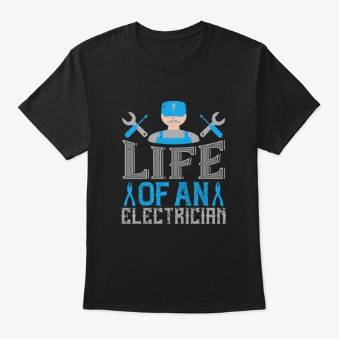Life Of An Electrician Black T-Shirt Front