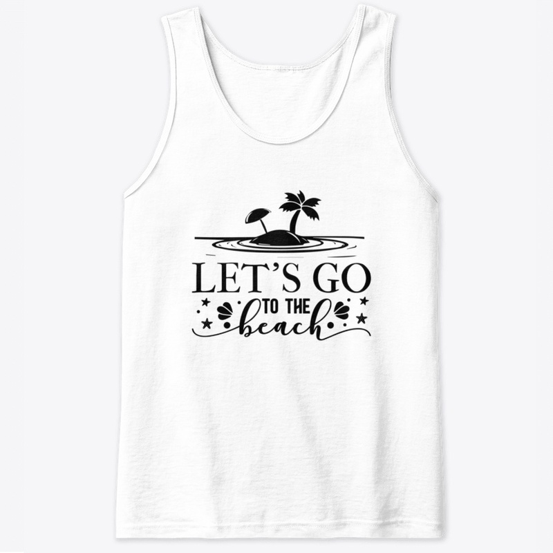LETS GO TO THE BEACH