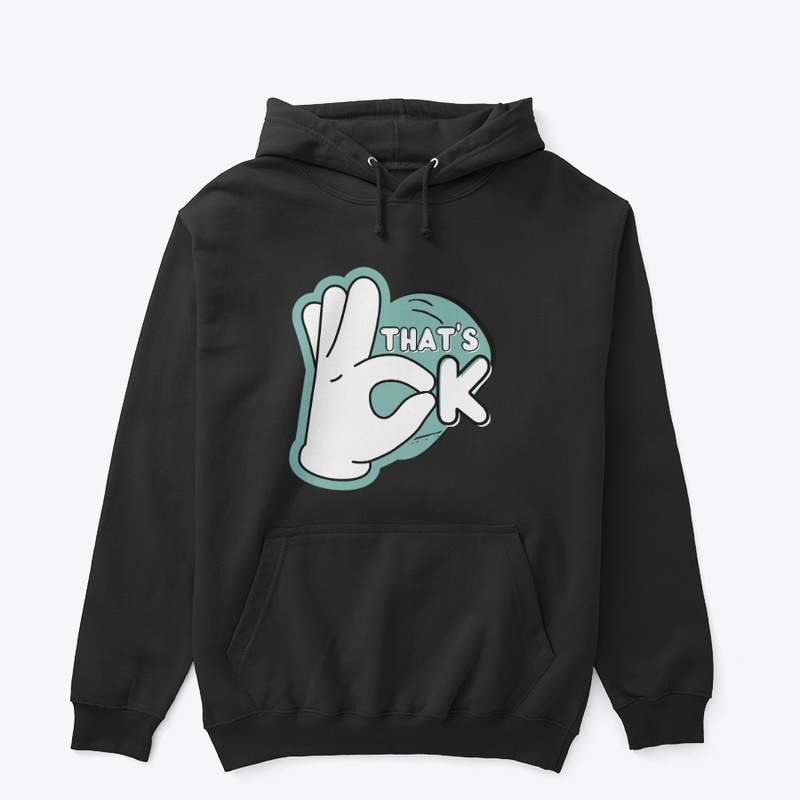That s  Ok ( pullover Hoodie) 