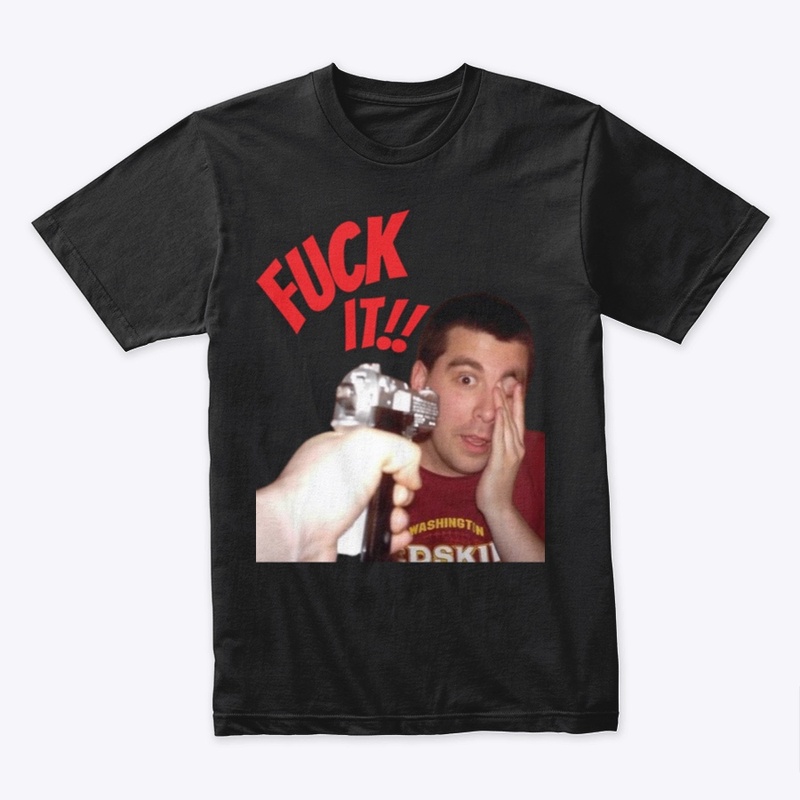 Gary “F**K IT!!” Shirt