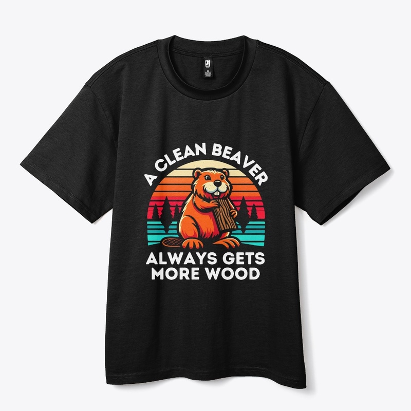 A Clean Beaver Always Gets More Wood