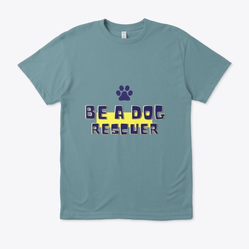 Be a dog rescuer tee
