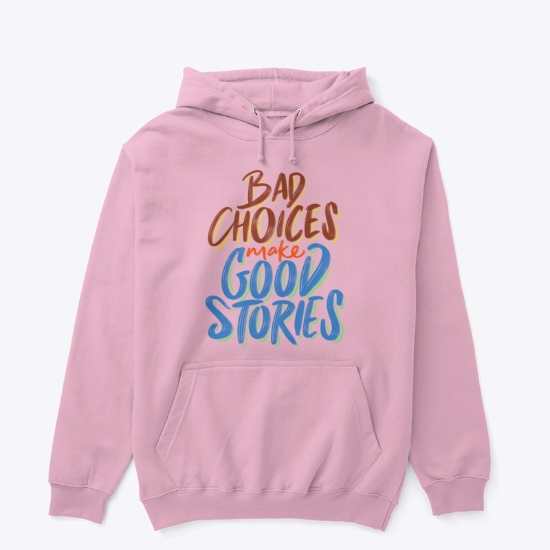 Bad Choice Make Good Stories - Quote