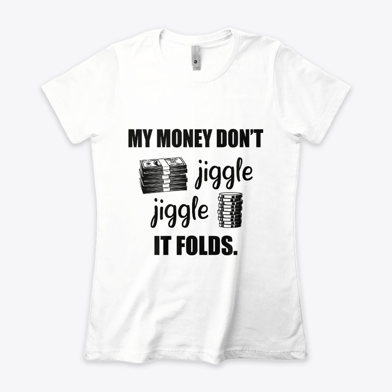 My Money Don't Jiggle Funny