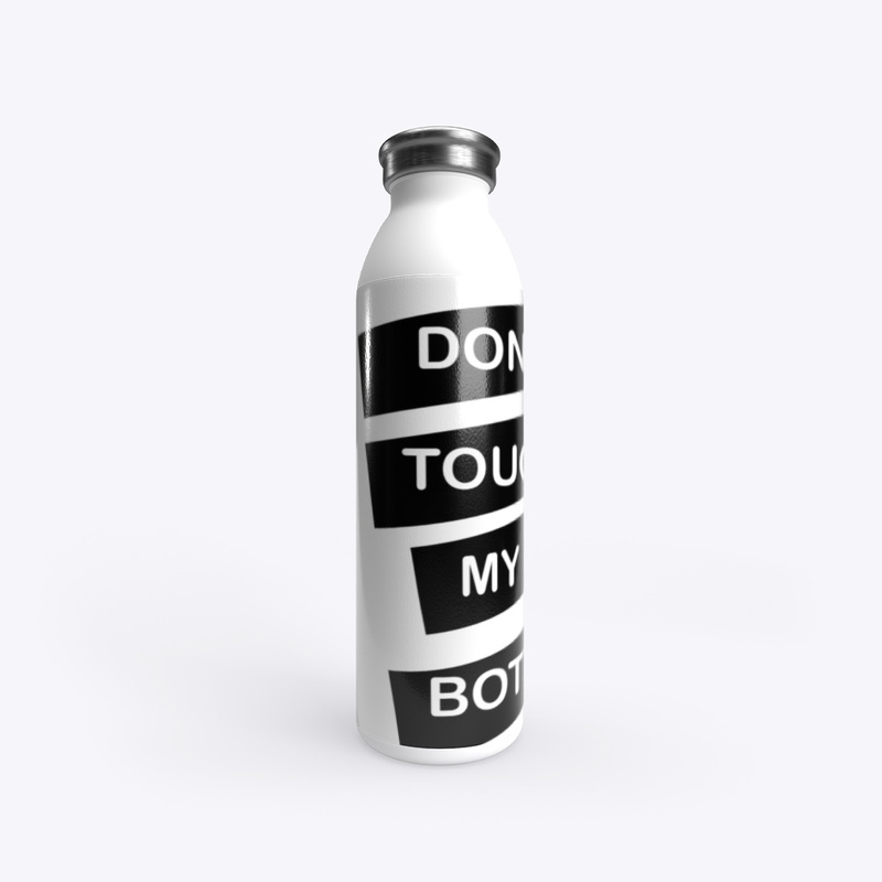 Don’t Touch My Bottle