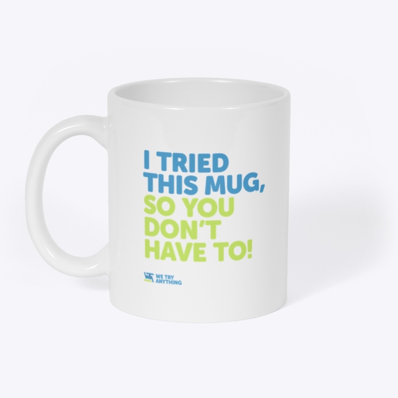 I TRIED THIS MUG - WHITE WTA MUG