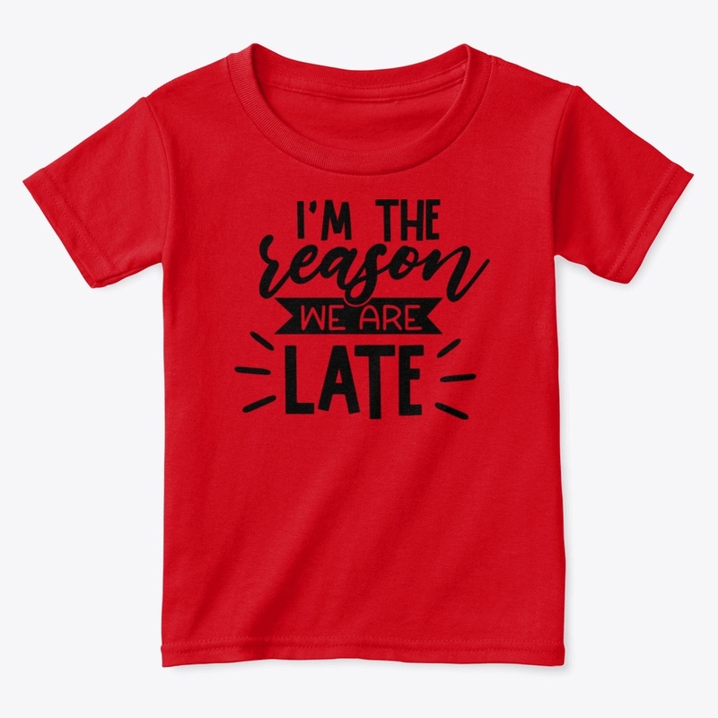 I'm The Reason We Are Late