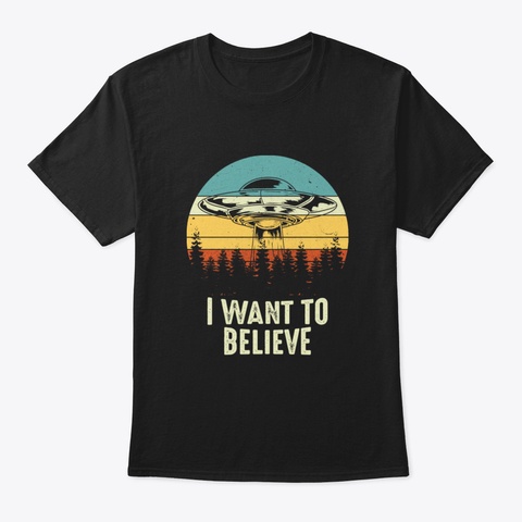 Ufo I Want To Believe Black T-Shirt Front