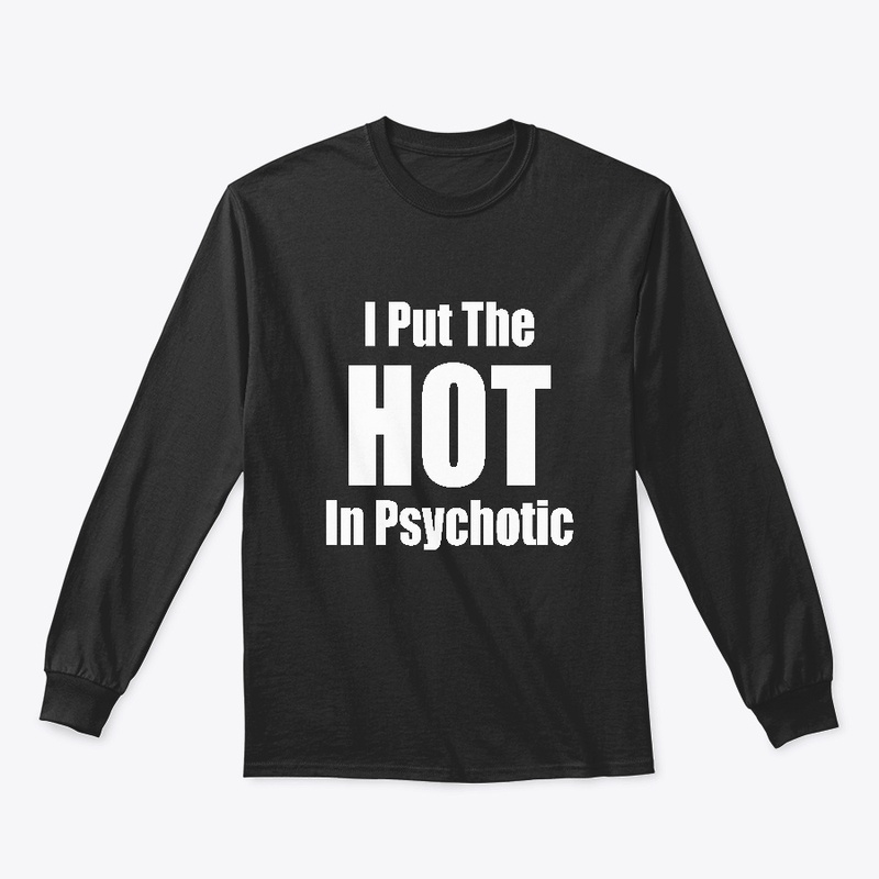 I Put the Hot in Psychotic
