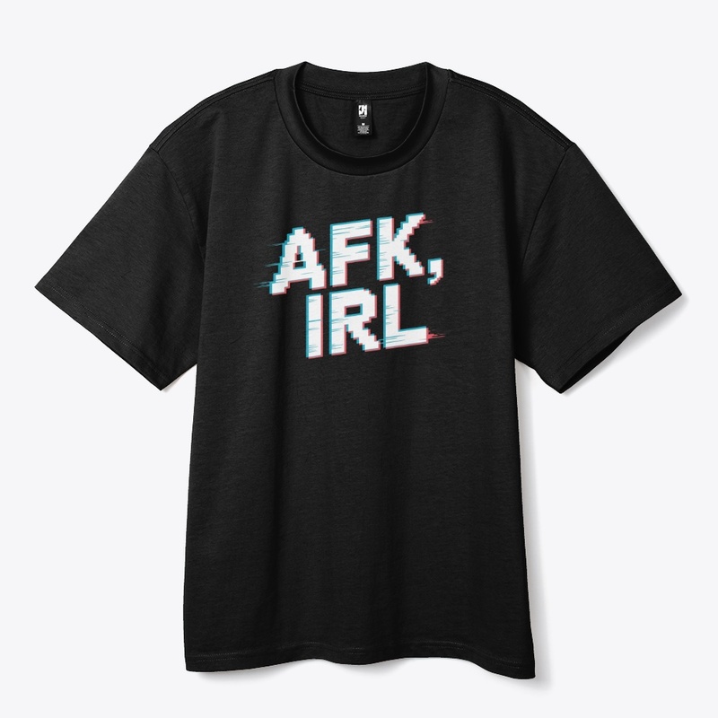 AFK, IRL 