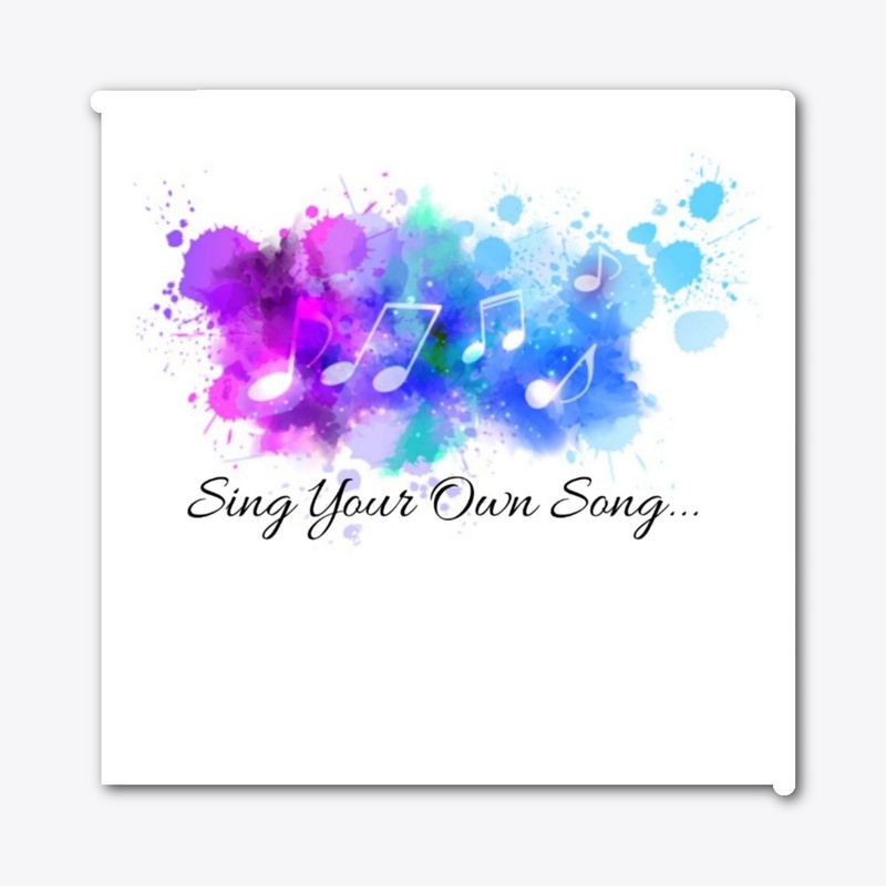 Sing Your Own Song...