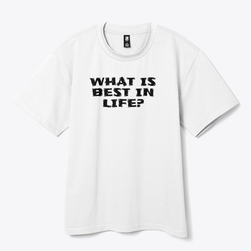 What Is Best in Life - Heavy Tee