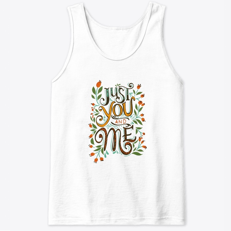 just you and me