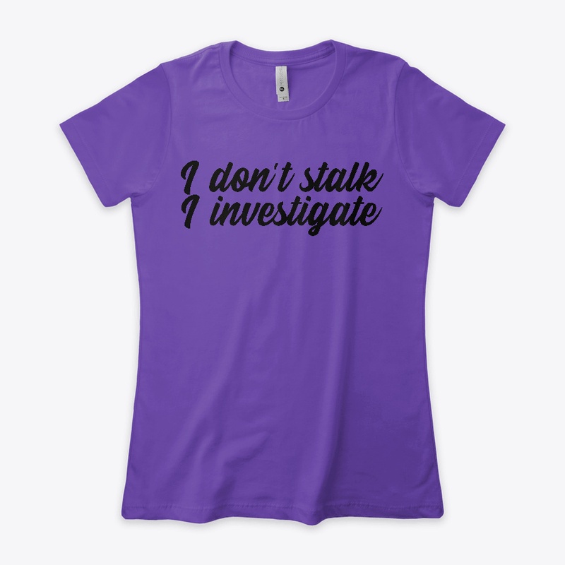 Vintage I Don't Stalk I Investigate Tees