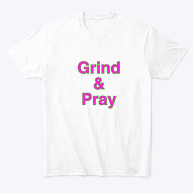 Grind & Pray