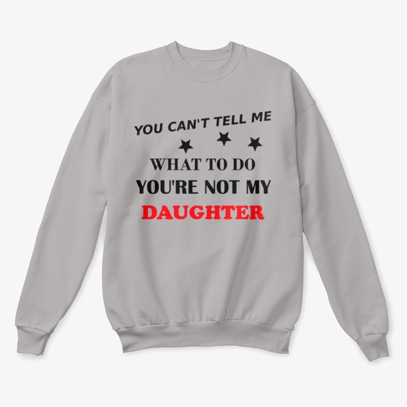 YOU'RE NOT MY DAUGHTER
