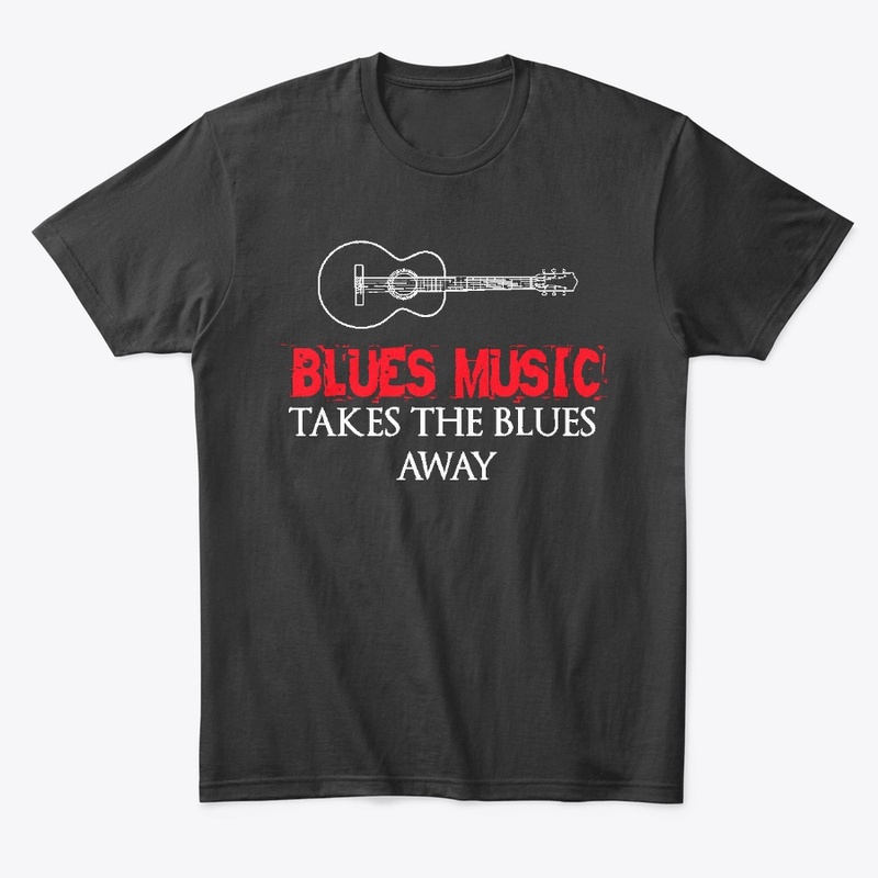 Blues Music Takes the Blues Away!