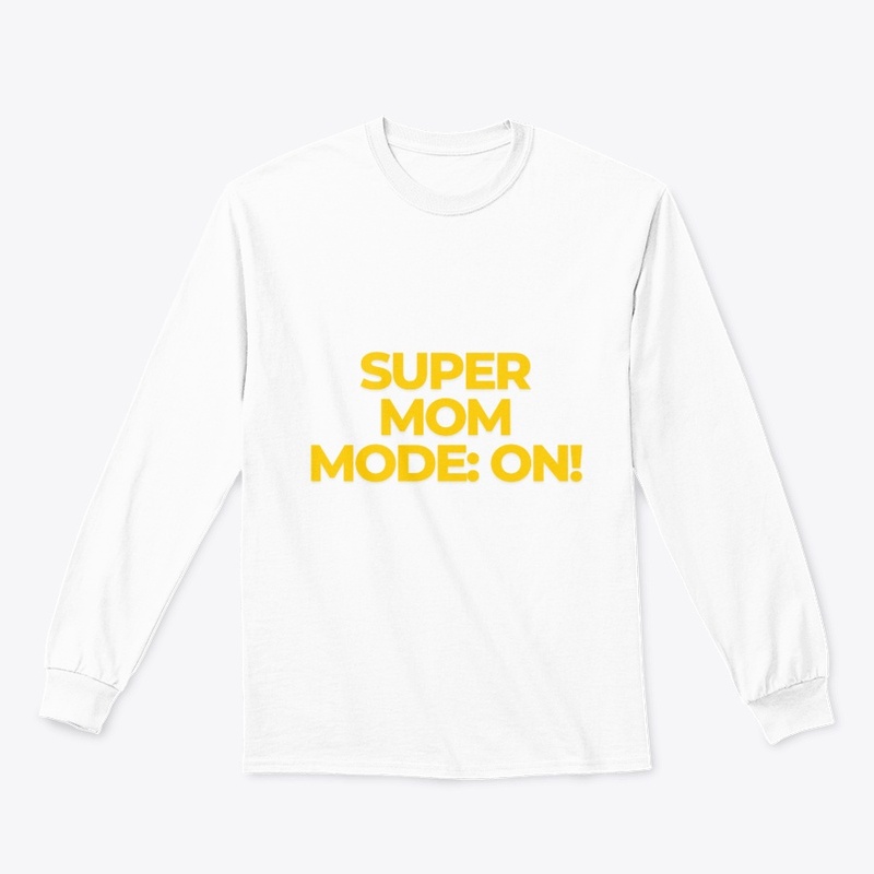 Super Mom Mode: ON T-Shirt Design