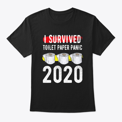 I Survived Toilet Paper Panic 2020 Black T-Shirt Front