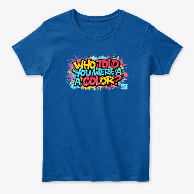 Who Told You Were a Color?