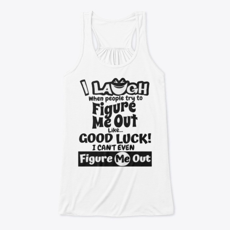 I laugh people figure me out Tshirt