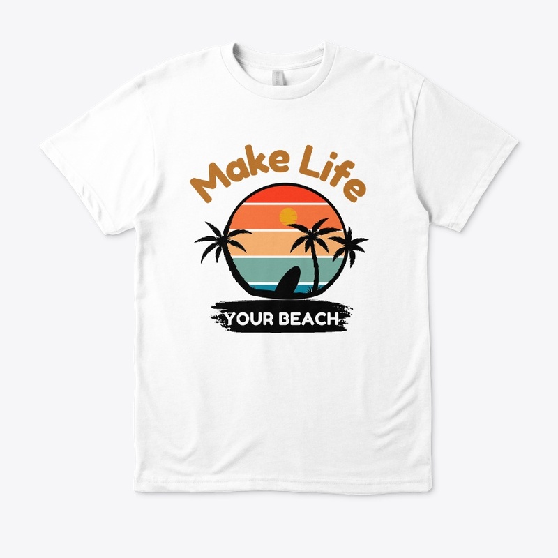 Make Life Your Beach