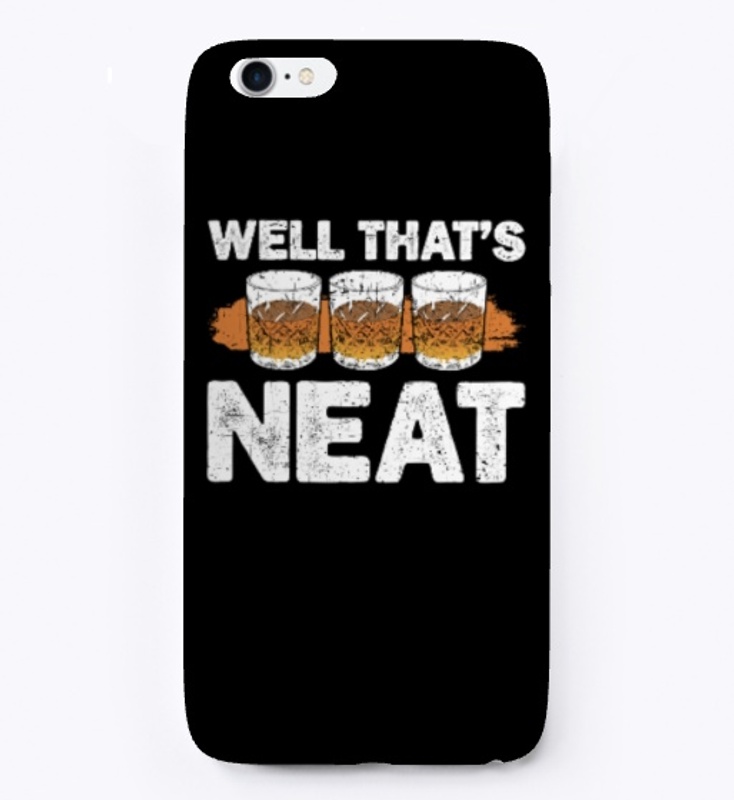 Well That's Neat Scotch Lover Whiskey