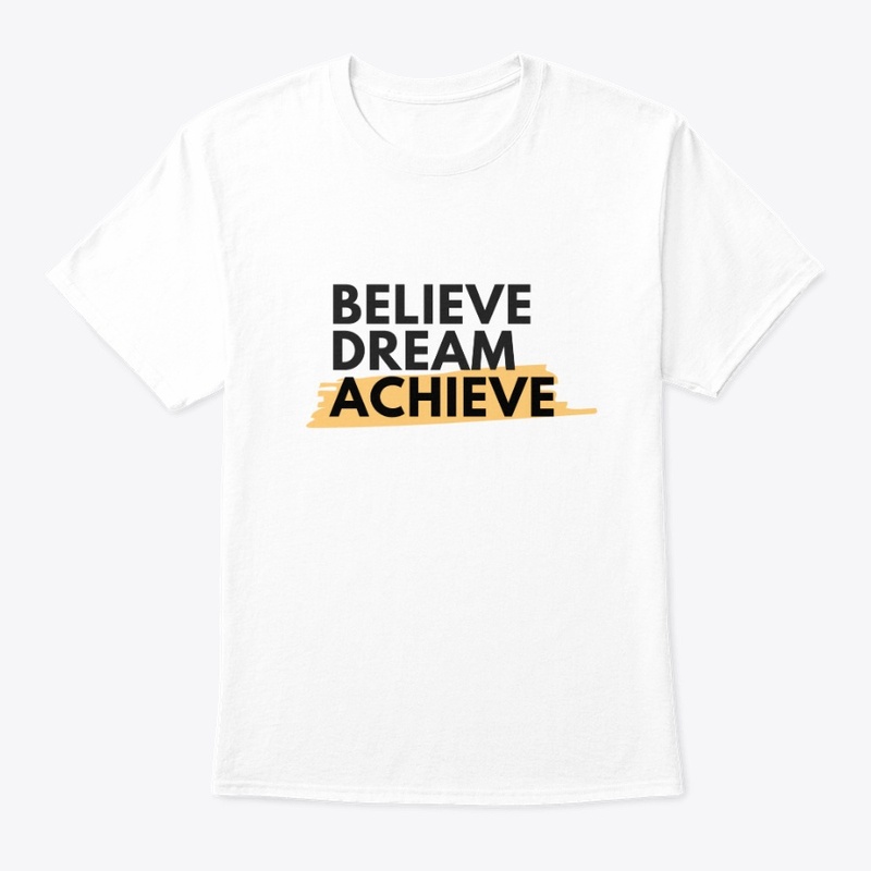 Believe, Dream, Achieve design
