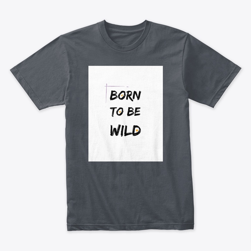 Born To Be Wild T-shirts, bag ,hoodies
