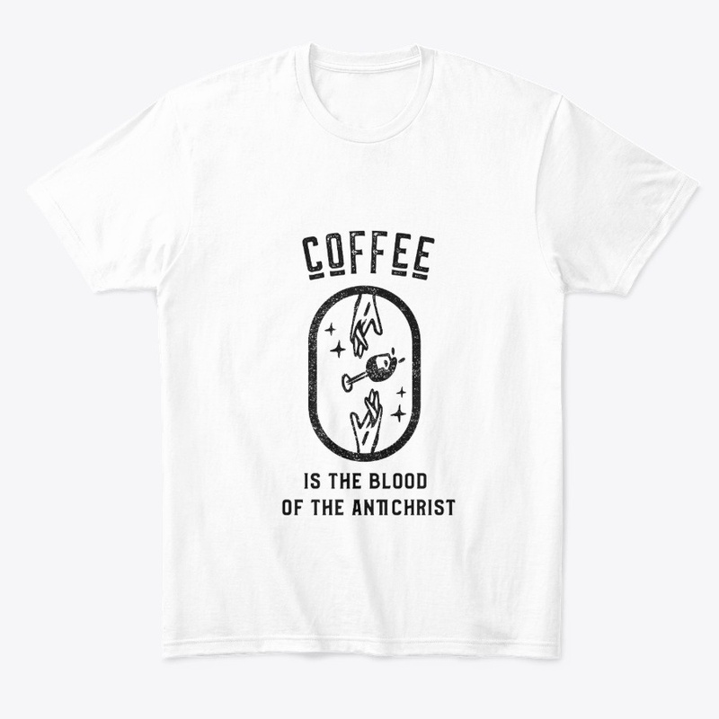 Coffee is the Blood of the Antichrist