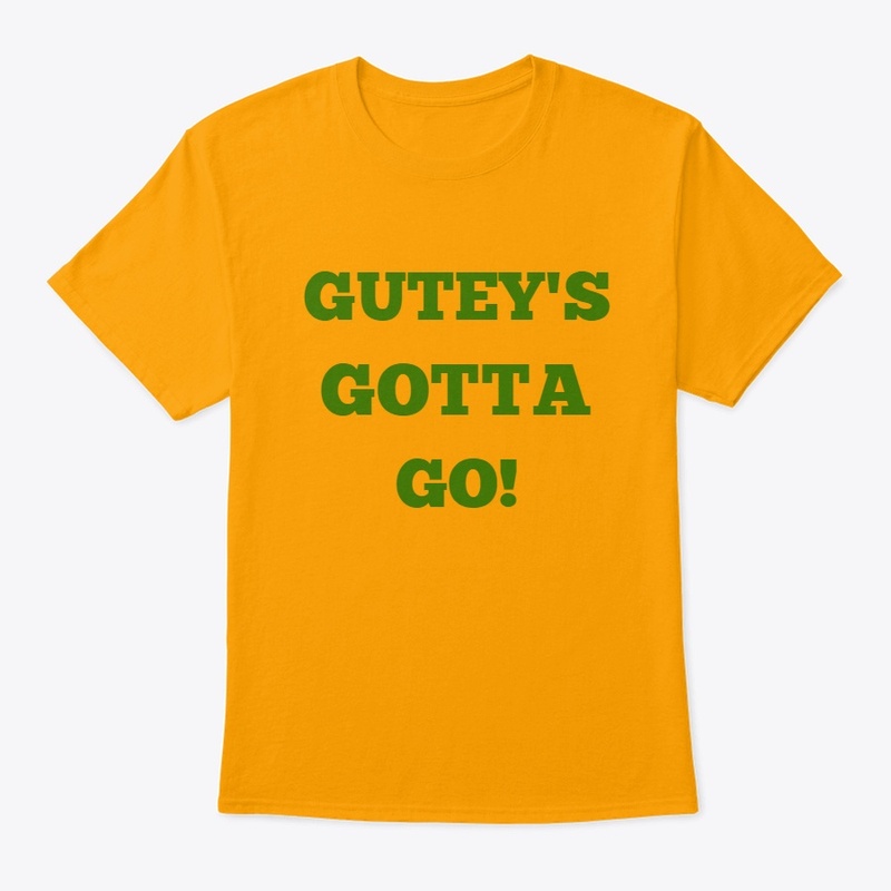 Gutey's Gotta Go!