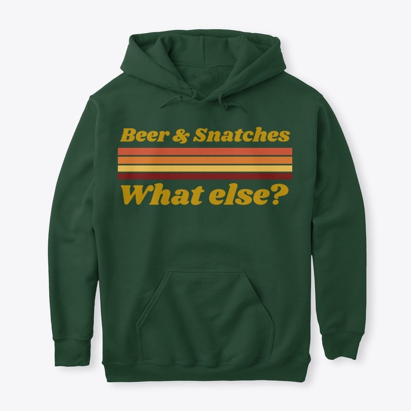 Beer And Snatches What Else? 