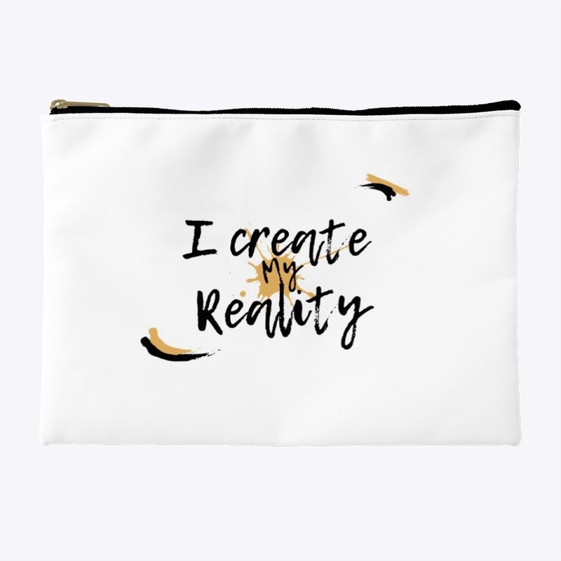 I create my reality 