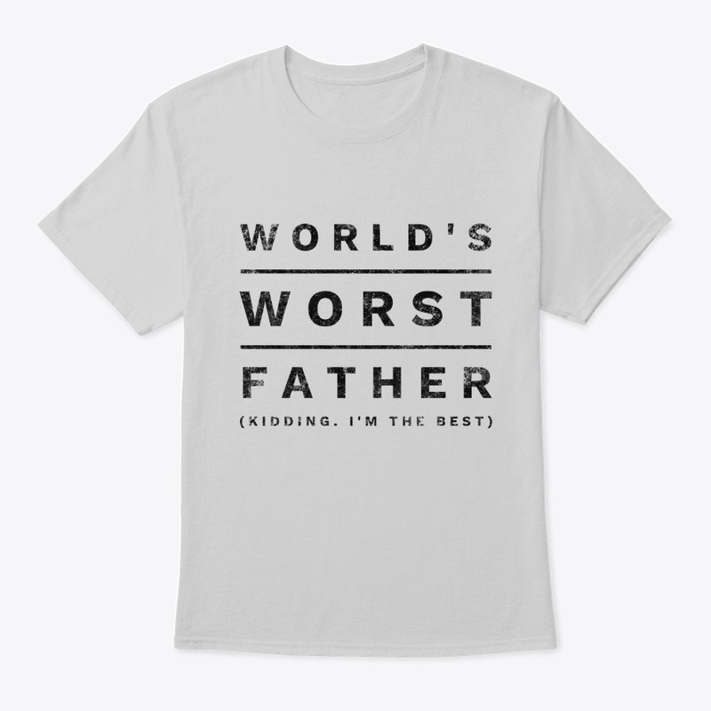World's Worst Father (Kidding...)