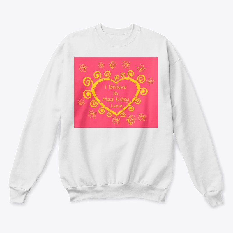 I Believe In Mad Kitty Love