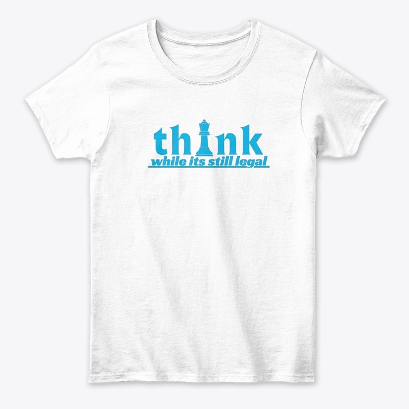 think while it's still legal t-shirt
